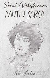 Sokak Nöbetçileri: Mutlu Sarca - İndigo Kitap