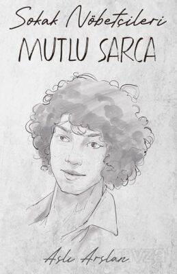 Sokak Nöbetçileri: Mutlu Sarca - 1