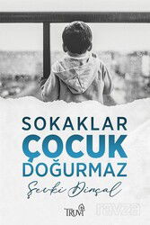 Sokaklar Çocuk Doğurmaz - Truva Yayınları