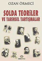 Solda Teoriler ve Tarihsel Tartışmalar - Ozan Yayıncılık