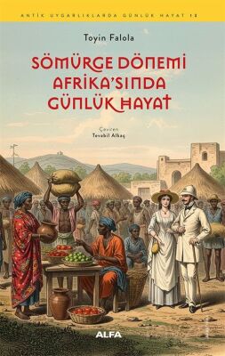Sömürge Dönemi Afrika'sında Günlük Hayat - 1