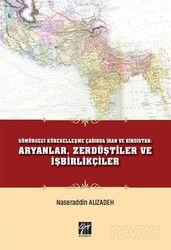 Sömürgeci Küreselleşme Çağında İran ve Hindistan Aryanlar, Zerdüştiler ve İşbirlikçiler - Gazi Kitabevi