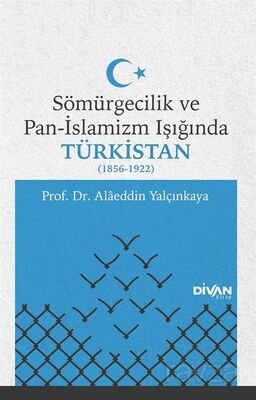 Sömürgecilik ve Pan-İslamizm Işığında Türkistan (1856-1922) - 1