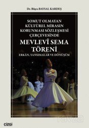 Somut Olmayan Kültürel Mirasın Korunması Sözleşmesi Çerçevesinde Mevlevî Sema Töreni - Çizgi Kitabevi