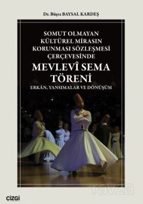 Somut Olmayan Kültürel Mirasın Korunması Sözleşmesi Çerçevesinde Mevlevî Sema Töreni - 1