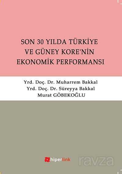 Son 30 Yılda Türkiye ve Güney Kore'nin Ekonomik Performansı - Hiperlink Yayınları