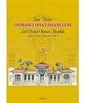 Son Devir Osmanlı Hastahaneleri (Fotoğraf ve Planlar) - Çamlıca Basım Yayın