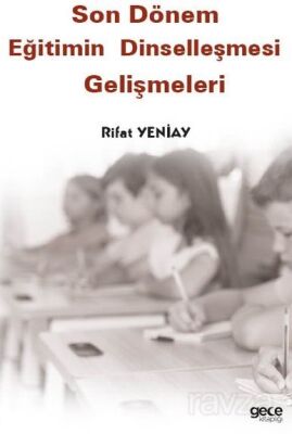 Son Dönem Eğitimin Dinselleşmesi Gelişmeleri - 1