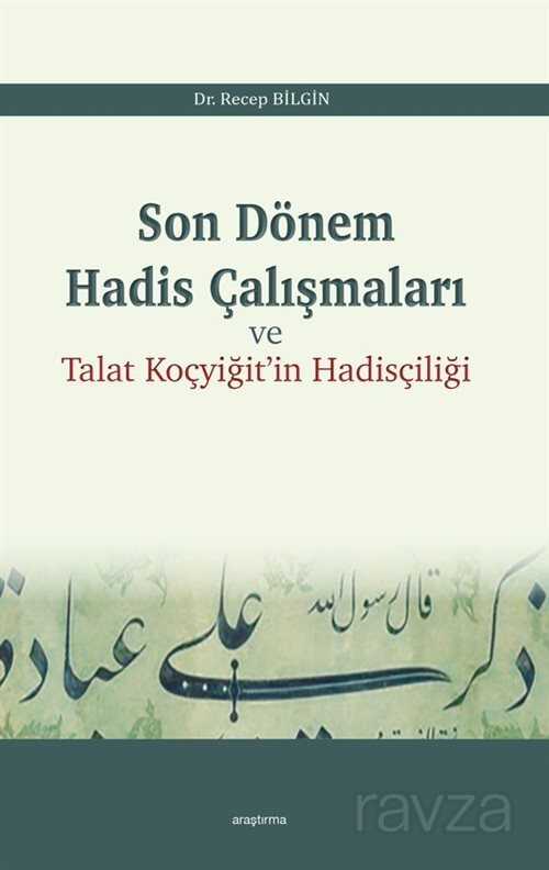 Son Dönem Hadis Çalışmaları ve Talat Koçyiğit'in Hadisçiliği - Araştırma Yayınları (Ankara)