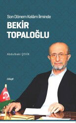 Son Dönem Kelam İlminde Bekir Topaloğlu - İlahiyat Yayınları