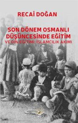 Son Dönem Osmanlı Düşüncesinde Eğitim ve Din Eğitimi: İslamcılık Akımı - Akıl Fikir Yayınları