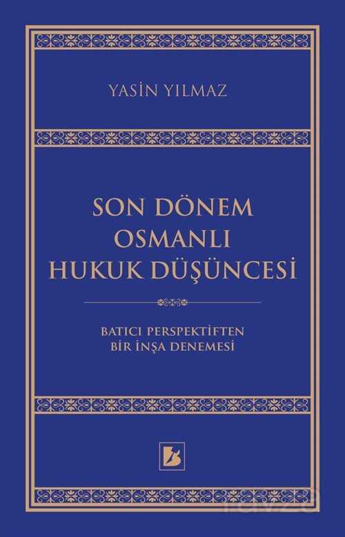 Son Dönem Osmanlı Hukuk Düşüncesi - Bir Yayıncılık