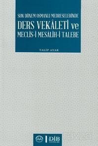 Son Dönem Osmanlı Medreselerinde Ders Vekaleti ve Meclis-i Mesalih-i Talebe - 1