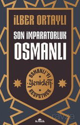 Son İmparatorluk Osmanlı / Osmanlı'yı Yeniden Keşfetmek 2 - Kronik Kitap