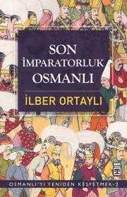 Son İmparatorluk Osmanlı / Osmanlı'yı Yeniden Keşfetmek - 2 - Timaş Yayınları