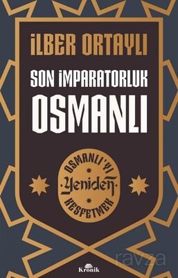 Son İmparatorluk Osmanlı / Osmanlı'yı Yeniden Keşfetmek 2 - 1