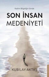 Son İnsan Medeniyeti - Destek Yayınları