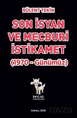 Son İsyan ve Mecburi İstikamet (1970 Günümüz) - 1