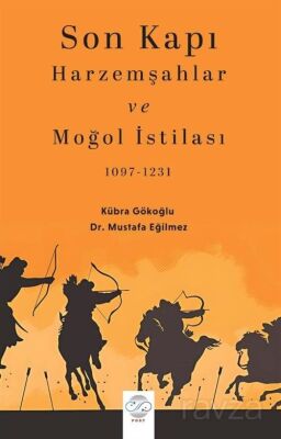 Son Kapı Harzemşahlar ve Moğol İstilası (1097-1231) - 1