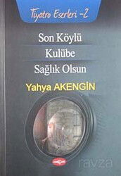 Son Köylü-Kulübe-Sağlık Olsun / Tiyatro 2 - Akçağ Yayınları