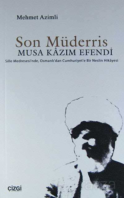 Son Müderris - Musa Kazım Efendi - Çizgi Kitabevi