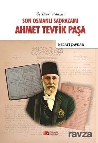 Son Osmanlı Sadrazamı Ahmet Tevfik Paşa - 1