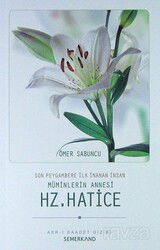 Son Peygambere İlk İnanan İnsan Müminlerin Annesi Hz. Hatice - Semerkand Yayıncılık