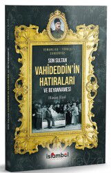 Son Sultan Vahideddin'in Hatıraları ve Beyannamesi - İslâmbol Yayınları