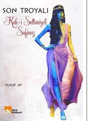 Son Troyalı Kale-i Sultaniyeli Safinaz - Paradigma Akademi Yayınları (Edirne)