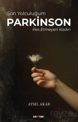 Son Yolculuğum Parkinson Pes Etmeyen Kadın - 1