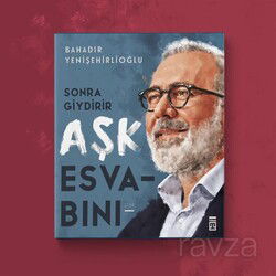 Sonra Giydirir Aşk Esvabını - Timaş Yayınları