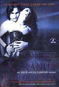 Sonsuz Karanlık / Bir Gece Avcısı Dünyası Romanı - Artemis Yayınları