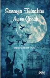 Sonsuza Tutsaktır Ay ve Çocuk - Gece Kitaplığı