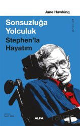 Sonsuzluğa Yolculuk Stephen'la Hayatım - Alfa Yayınları