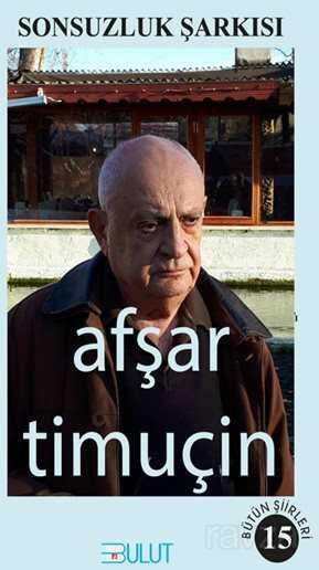 Sonsuzluk Şarkısı / Bütün Şiirleri 15 - Bulut Yayınları