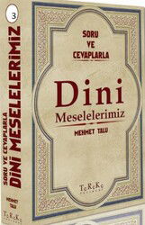 Soru ve Cevaplarla Dini Meselelerimiz 3 - Tereke Yayınevi