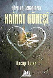 Soru ve Cevaplarla Kainat Güneşi - Kitap Kalbi Yayıncılık