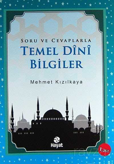 Soru ve Cevaplarla Temel Dini Bilgiler - Hayat Yayınları