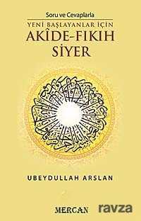 Soru ve Cevaplarla Yeni Başlayanlar İçin Akide - Fıkıh Siyer - Mercan Kitap
