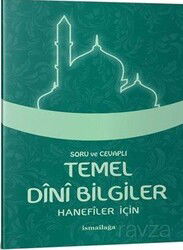 Soru ve Cevapli Temel Dini Bilgiler (Hanefiler Için) - İsmailağa Yayınları