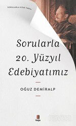 Sorularla 20. Yüzyıl Edebiyatımız / Sorularla Kısa Tarih - Kapı Yayınları