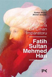 Sorularla Bir Cihan İmparatoru: Fatih Sultan Mehmed Han - Profil Yayıncılık