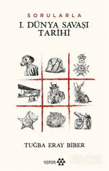 Sorularla I. Dünya Savaşı Tarihi - Yeditepe Yayınevi