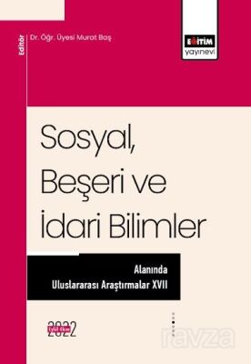 Sosyal, Beşeri ve İdari Bilimler Alanında Uluslararası Araştırmalar XVII - 1