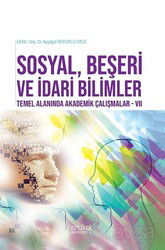 Sosyal, Beşeri Ve İdari Bilimler Temel Alanında Akademik Çalışmalar VII - Artikel Yayıncılık