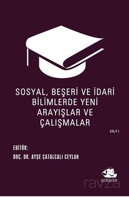 Sosyal, Beşeri ve İdari Bilimlerde Yeni Arayışlar ve Çalışmalar Cilt I - 1