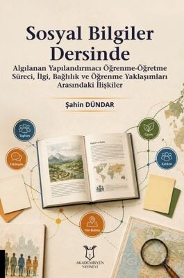 Sosyal Bilgiler Dersinde Algılanan Yapılandırmacı Öğrenme-Öğretme Süreci, İlgi, Bağlılık ve Öğrenme - 1