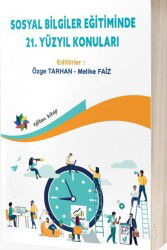 Sosyal Bilgiler Eğitiminde 21.Yüzyıl Konuları - Eğiten Kitap