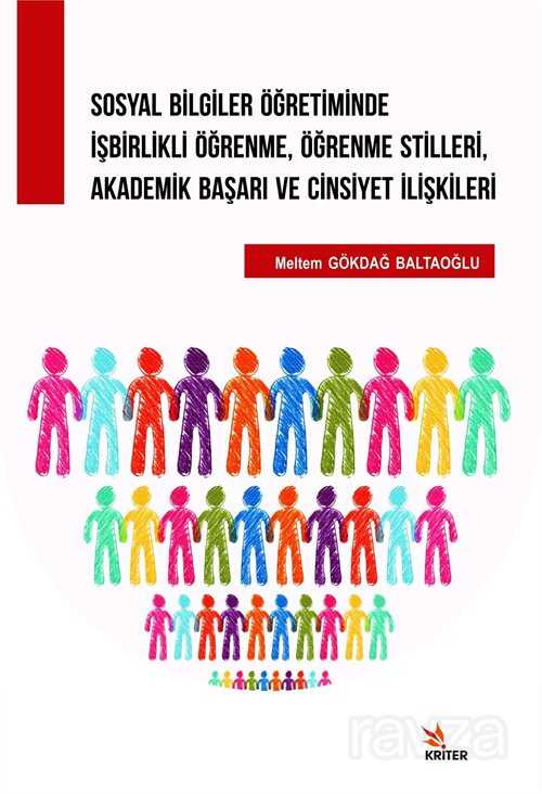 Sosyal Bilgiler Öğretiminde İşbirlikli Öğrenme, Öğrenme Stilleri, Akademik Başarı ve Cinsiyet İlişki - Kriter Basım Yayın Dağıtım