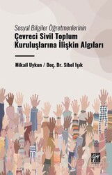 Sosyal Bilgiler Öğretmenlerinin Çevreci Sivil Toplum Kuruluşlarına İlişkin Algıları - Gazi Kitabevi
